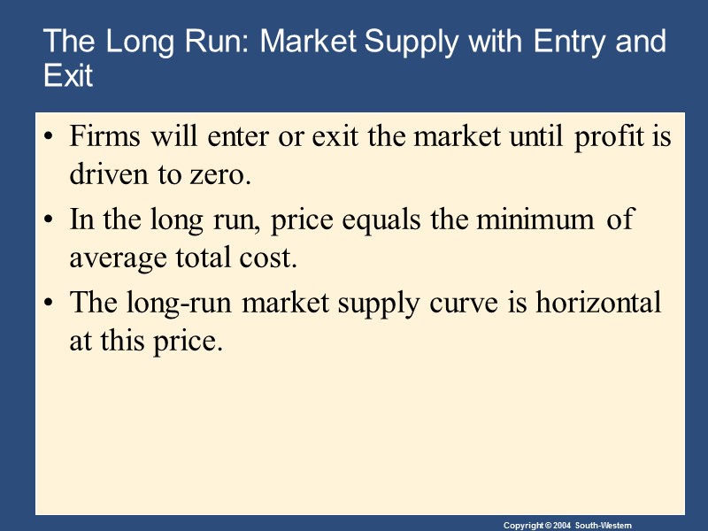 The Long Run: Market Supply with Entry and Exit Firms will enter or exit